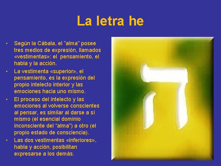La letra he • • Según la Cábala, el ”alma” posee tres medios de