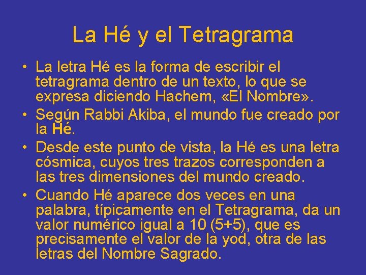 La Hé y el Tetragrama • La letra Hé es la forma de escribir