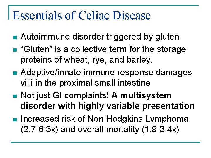 Essentials of Celiac Disease n n n Autoimmune disorder triggered by gluten “Gluten” is Essentials of Celiac Disease n n n Autoimmune disorder triggered by gluten “Gluten” is