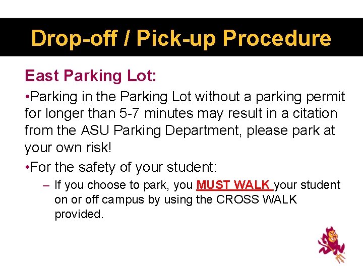 Drop-off / Pick-up Procedure East Parking Lot: • Parking in the Parking Lot without