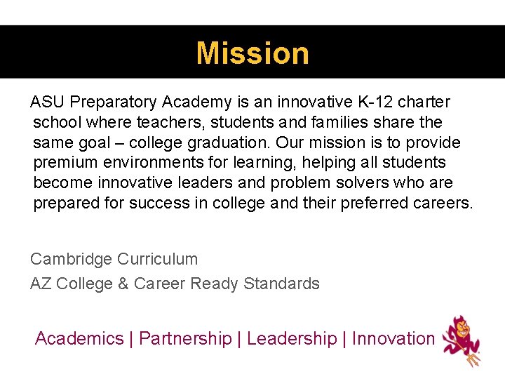 Mission ASU Preparatory Academy is an innovative K-12 charter school where teachers, students and