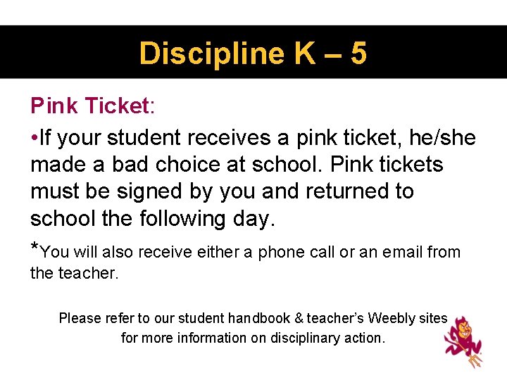 Discipline K – 5 Pink Ticket: • If your student receives a pink ticket,