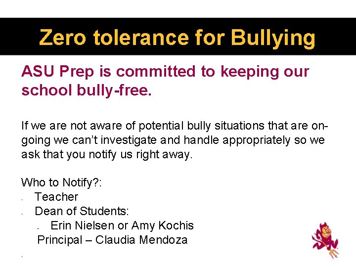 Zero tolerance for Bullying ASU Prep is committed to keeping our school bully-free. If