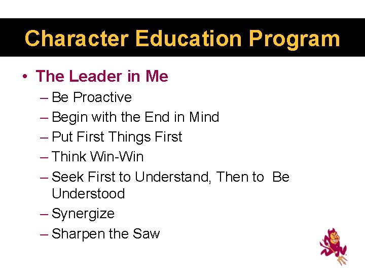 Character Education Program • The Leader in Me – Be Proactive – Begin with