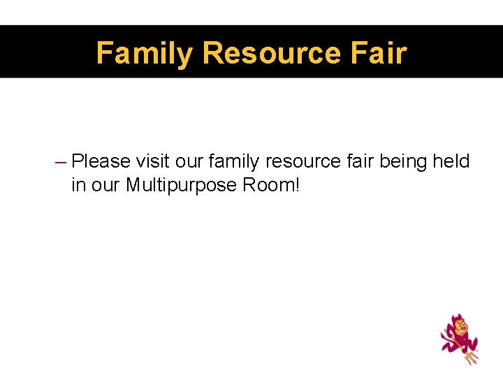 Family Resource Fair – Please visit our family resource fair being held in our