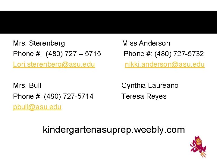 Teacher Contact Information Mrs. Sterenberg Miss Anderson Phone #: (480) 727 – 5715 Phone