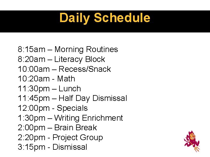 Daily Schedule 8: 15 am – Morning Routines 8: 20 am – Literacy Block