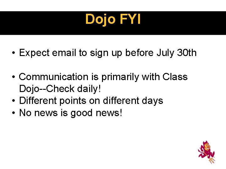 Dojo FYI • Expect email to sign up before July 30 th • Communication