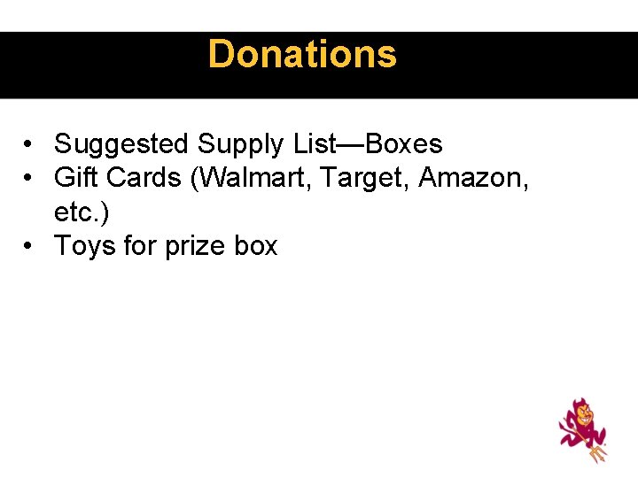 Donations • Suggested Supply List—Boxes • Gift Cards (Walmart, Target, Amazon, etc. ) •