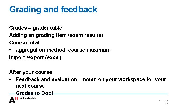 Grading and feedback Grades – grader table Adding an grading item (exam results) Course