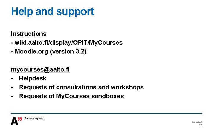 Help and support Instructions - wiki. aalto. fi/display/OPIT/My. Courses - Moodle. org (version 3.