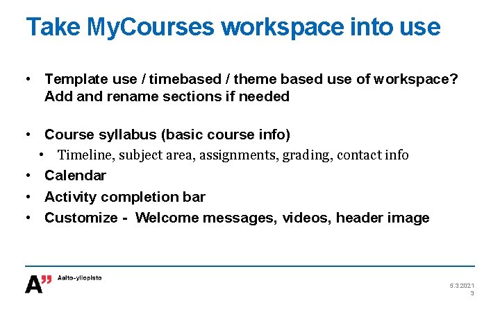 Take My. Courses workspace into use • Template use / timebased / theme based