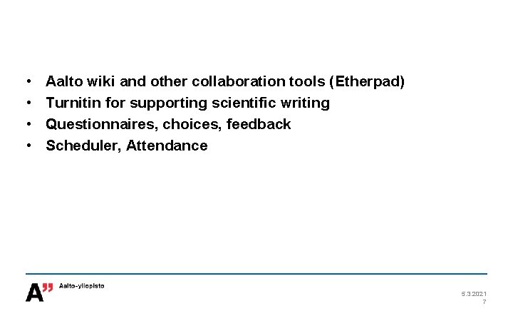  • • Aalto wiki and other collaboration tools (Etherpad) Turnitin for supporting scientific