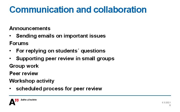 Communication and collaboration Announcements • Sending emails on important issues Forums • For replying