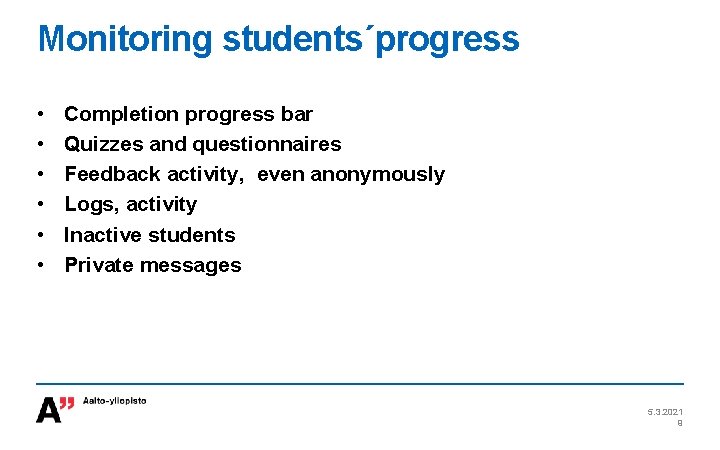 Monitoring students´progress • • • Completion progress bar Quizzes and questionnaires Feedback activity, even