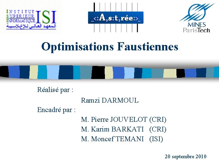 Optimisations Faustiennes Réalisé par : Ramzi DARMOUL Encadré par : M. Pierre JOUVELOT (CRI)