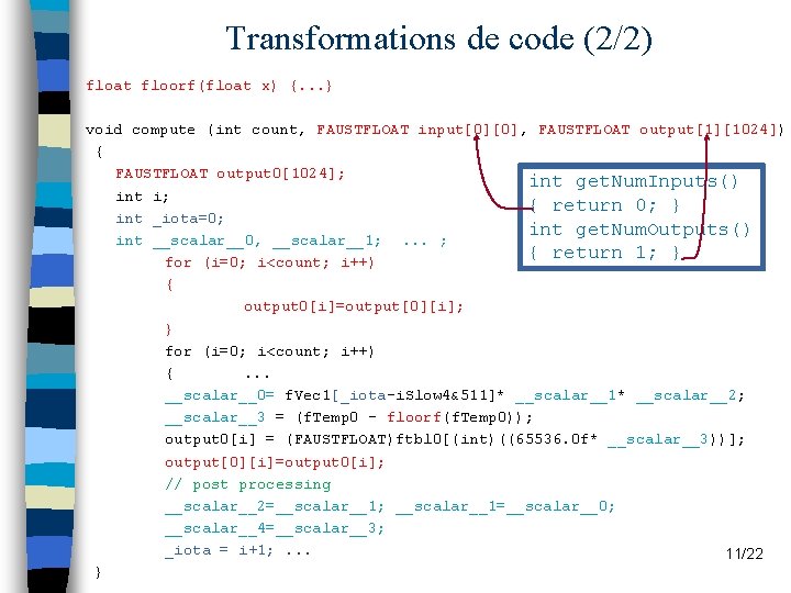 Transformations de code (2/2) float floorf(float x) {. . . } void compute (int