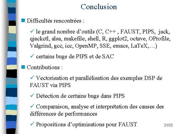 Conclusion n Difficultés rencontrées : ü le grand nombre d’outils (C, C++ , FAUST, Conclusion n Difficultés rencontrées : ü le grand nombre d’outils (C, C++ , FAUST,