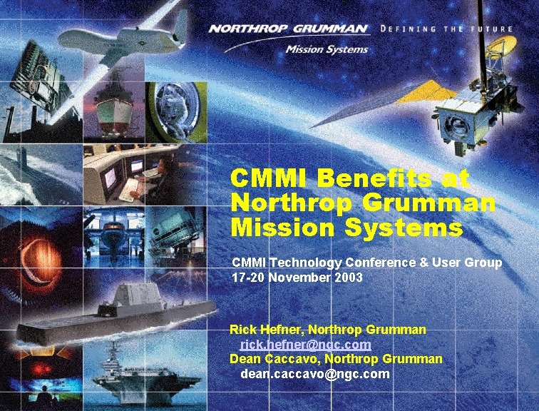 CMMI Benefits at Northrop Grumman Mission Systems CMMI Technology Conference & User Group 17