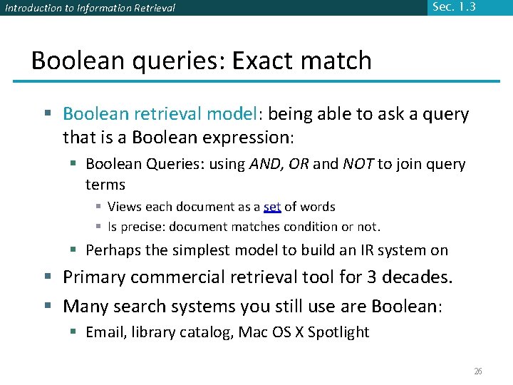 Introduction to Information Retrieval Sec. 1. 3 Boolean queries: Exact match § Boolean retrieval