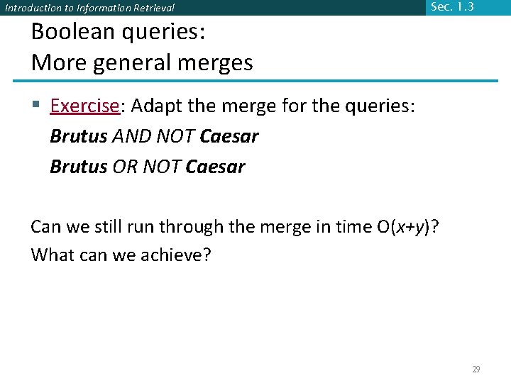 Introduction to Information Retrieval Boolean queries: More general merges Sec. 1. 3 § Exercise: