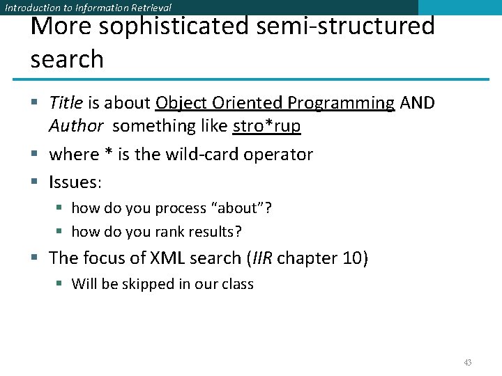 Introduction to Information Retrieval More sophisticated semi-structured search § Title is about Object Oriented