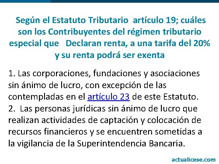  Según el Estatuto Tributario artículo 19; cuáles son los Contribuyentes del régimen tributario