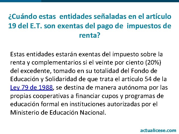 ¿Cuándo estas entidades señaladas en el artículo 19 del E. T. son exentas del