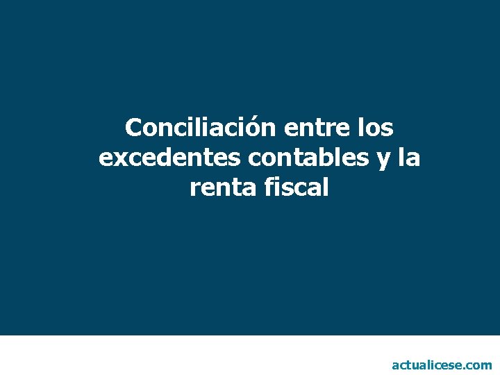 Conciliación entre los excedentes contables y la renta fiscal actualicese. com 