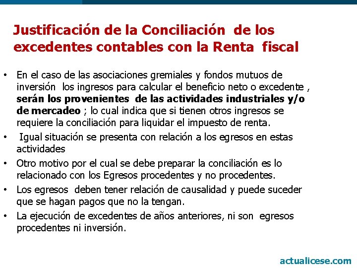 Justificación de la Conciliación de los excedentes contables con la Renta fiscal • En