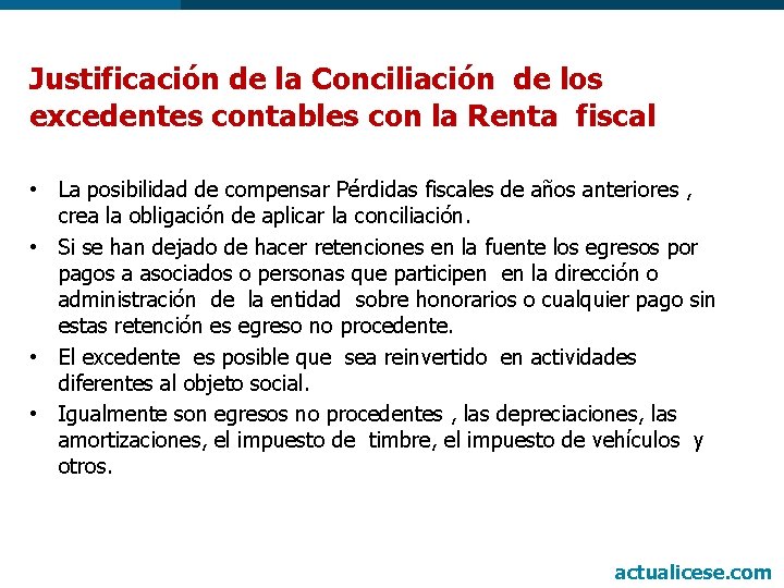 Justificación de la Conciliación de los excedentes contables con la Renta fiscal • La