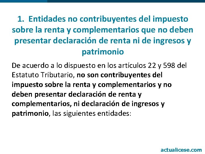 1. Entidades no contribuyentes del impuesto sobre la renta y complementarios que no deben