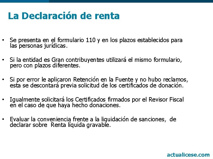 La Declaración de renta • Se presenta en el formulario 110 y en los