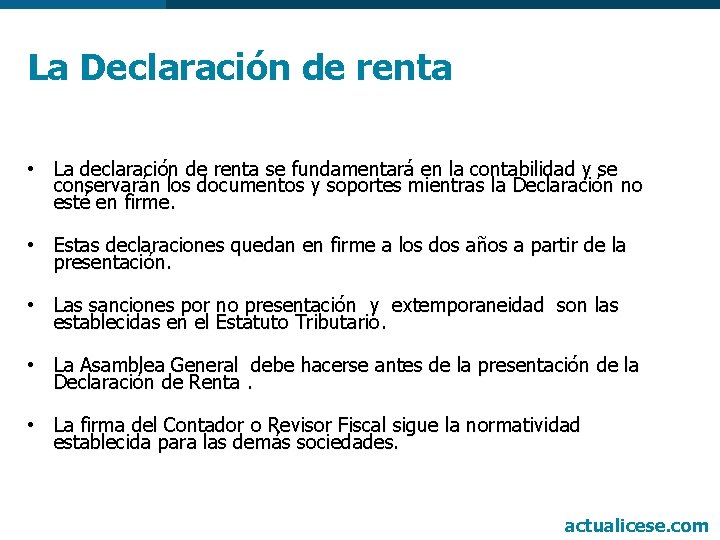 La Declaración de renta • La declaración de renta se fundamentará en la contabilidad