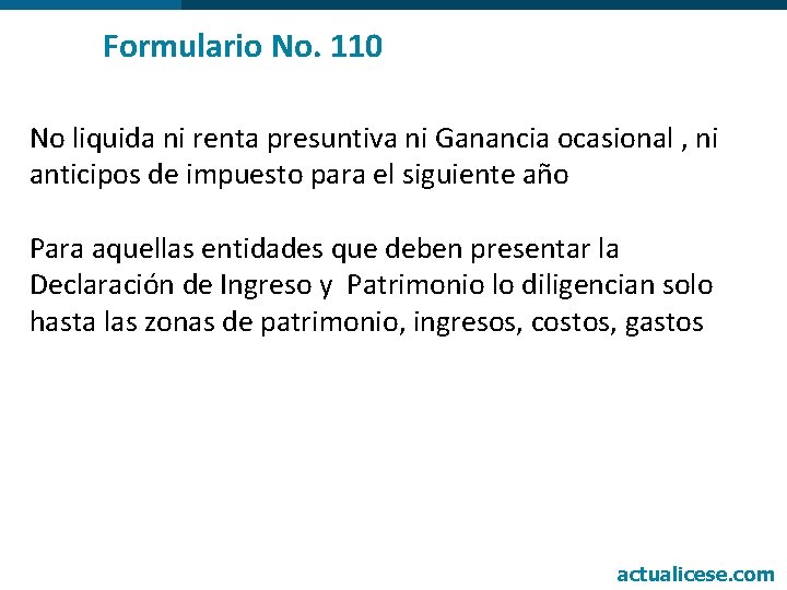 Formulario No. 110 No liquida ni renta presuntiva ni Ganancia ocasional , ni anticipos