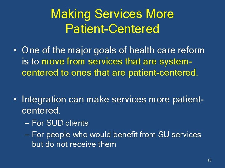 Making Services More Patient-Centered • One of the major goals of health care reform