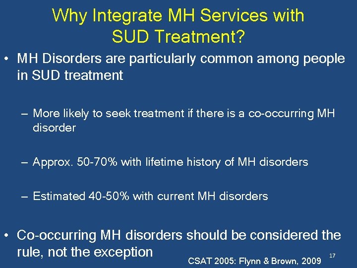 Why Integrate MH Services with SUD Treatment? • MH Disorders are particularly common among