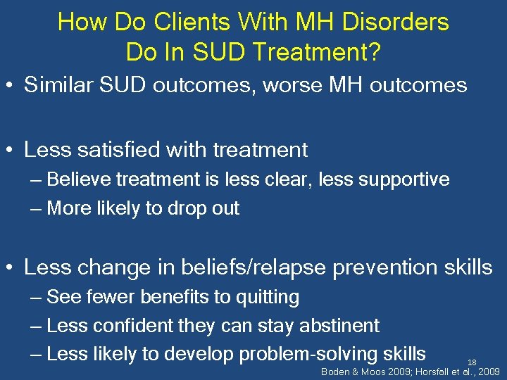 How Do Clients With MH Disorders Do In SUD Treatment? • Similar SUD outcomes,