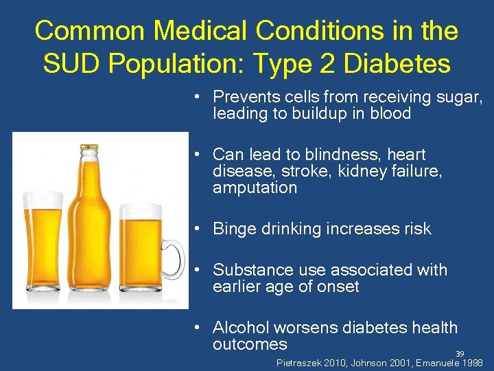Common Medical Conditions in the SUD Population: Type 2 Diabetes • Prevents cells from