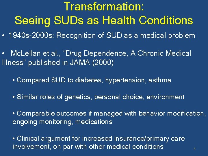 Transformation: Seeing SUDs as Health Conditions • 1940 s-2000 s: Recognition of SUD as