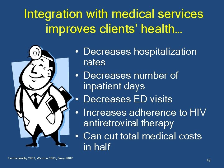 Integration with medical services improves clients’ health… • Decreases hospitalization rates • Decreases number