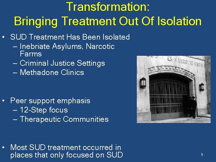 Transformation: Bringing Treatment Out Of Isolation • SUD Treatment Has Been Isolated – Inebriate