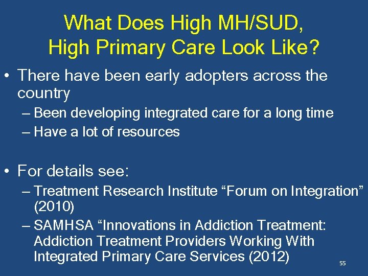 What Does High MH/SUD, High Primary Care Look Like? • There have been early