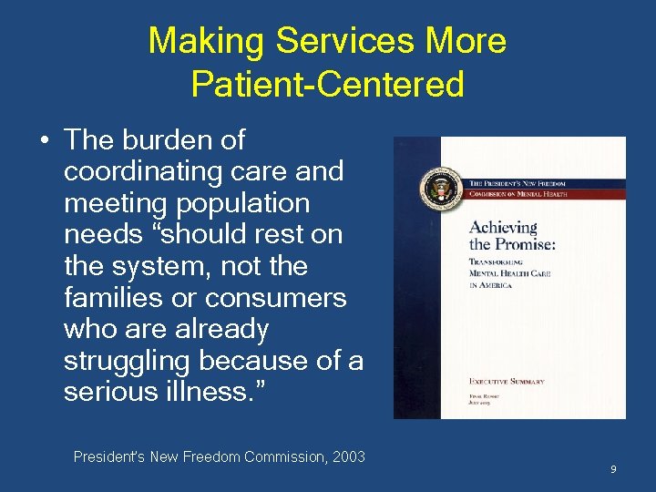 Making Services More Patient-Centered • The burden of coordinating care and meeting population needs