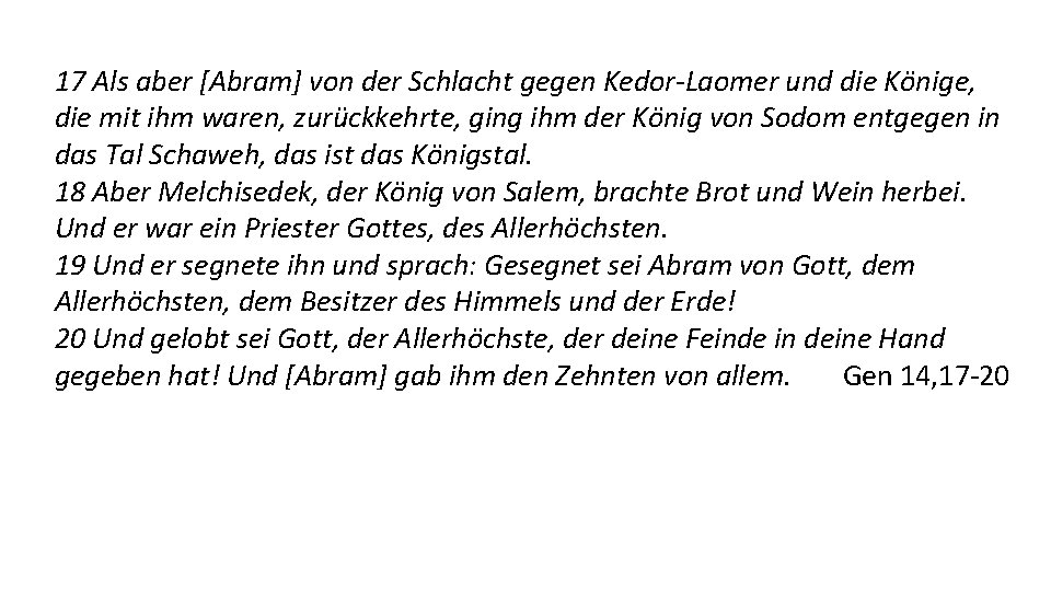 17 Als aber [Abram] von der Schlacht gegen Kedor-Laomer und die Könige, die mit