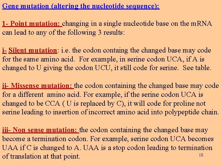 Gene mutation (altering the nucleotide sequence): 1 - Point mutation: changing in a single