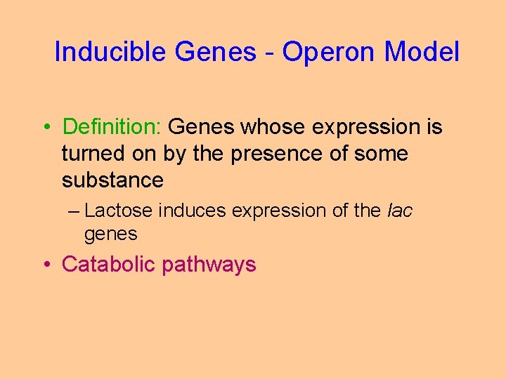 Inducible Genes - Operon Model • Definition: Genes whose expression is turned on by