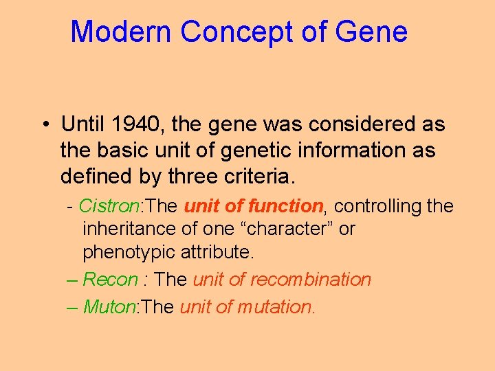 Modern Concept of Gene • Until 1940, the gene was considered as the basic