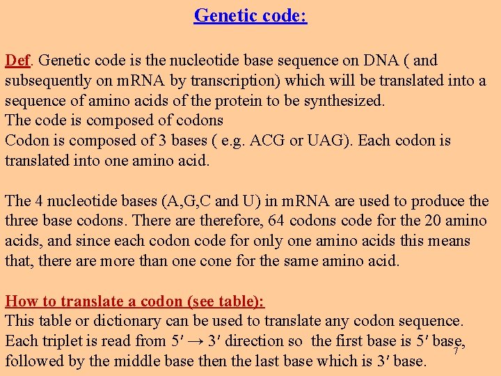 Genetic code: Def. Genetic code is the nucleotide base sequence on DNA ( and
