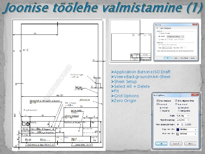 Joonise töölehe valmistamine (1) ØApplication Button+ISO Draft ØView+Background+A 4 -Sheet ØSheet Setup ØSelect All